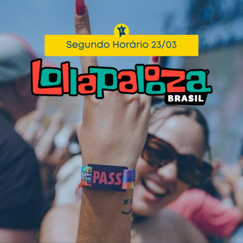 Excursão Lollapalooza - Segundo Horário - 23/03